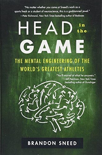 Head in the Game: The Mental Engineering of the World's Greatest Athletes