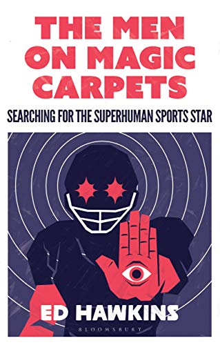 The Men on Magic Carpets: Searching for the Superhuman SportsSstar