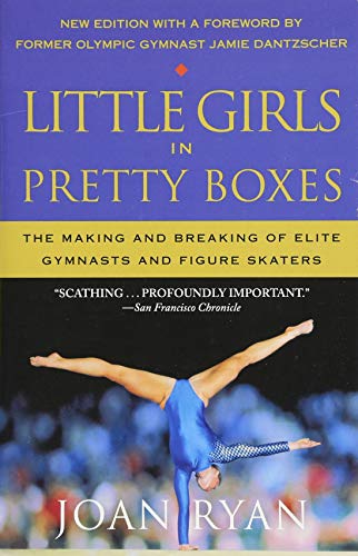Little Girls in Pretty Boxes: The Making and Breaking of Elite Gymnasts and Figure Skaters